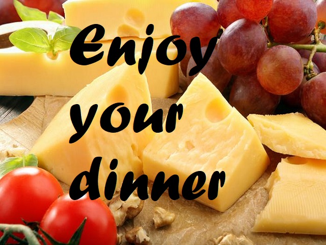 Enjoy your dinner