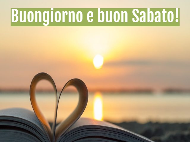 Buongiorno e buon Sabato!