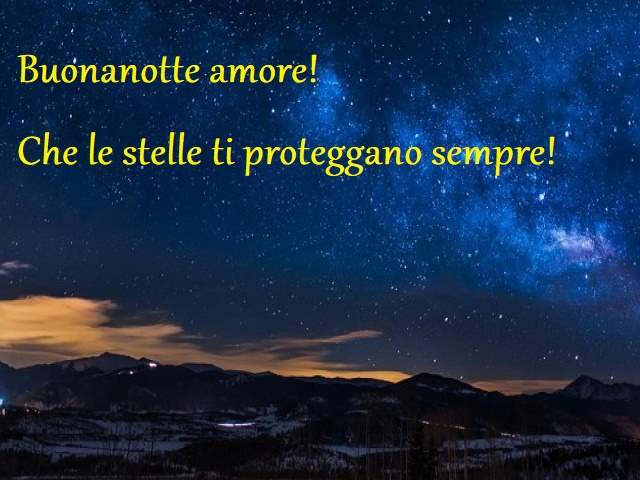 Buonanotte amore! Che le stelle ti proteggano sempre!