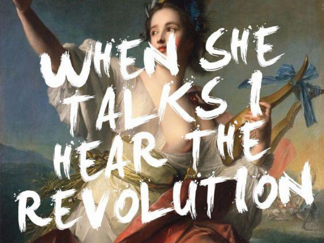 When she talks, I hear the revolution. Quando lei parla, io sento la rivoluzione