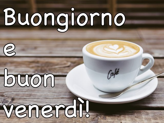 Buongiorno e buon venerdì!