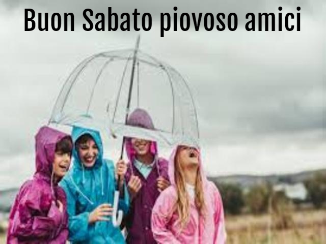 Buon Sabato piovoso amici
