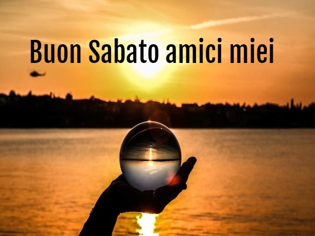 Buon Sabato amici miei