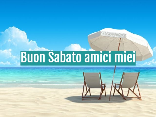 Buon Sabato amici miei