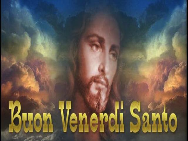 Buon venerdì santo.