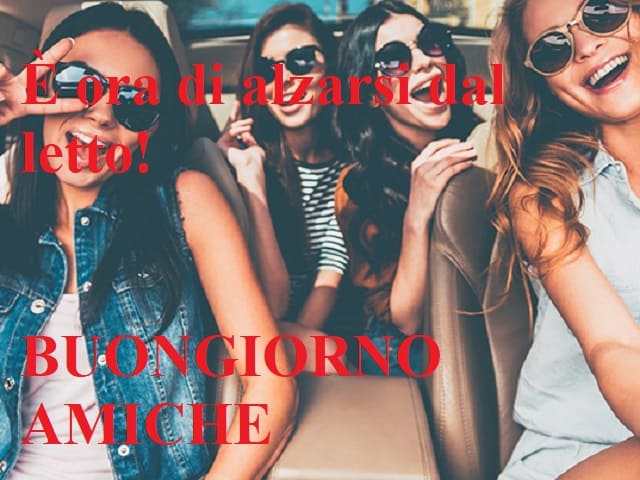 È l'ora di alzarsi dal letto! Buongiorno amiche.