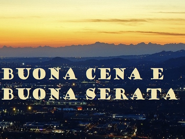Buona cena e buona serata