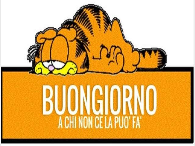 Buongiorno a chi non ce la può fà.