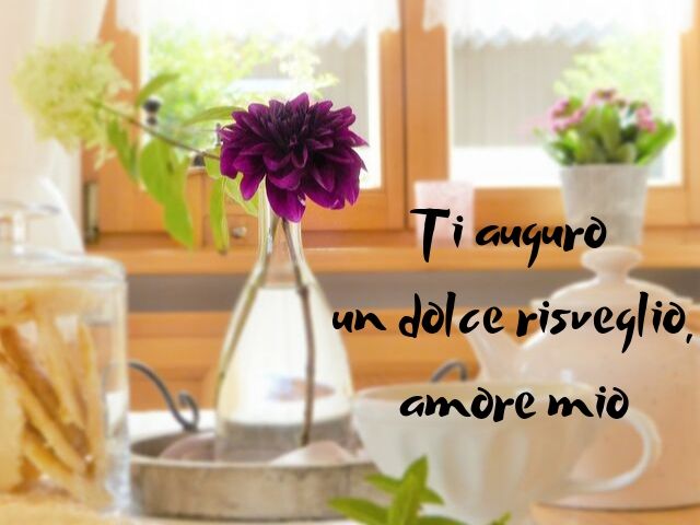 Ti auguro un dolce risveglio amore mio