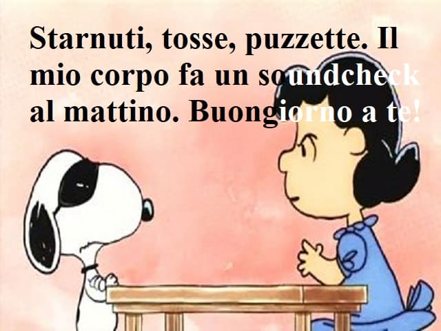 Starnuti, tosse, puzzette. Il mio corpo fa un soundcheck al mattino. Buongiorno a te!