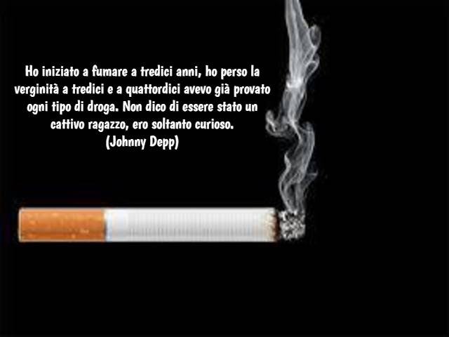 Ho iniziato a fumare a tredici anni, ho perso la verginità a tredici e a quattordici avevo già provato ogni tipo di droga. Non dico di essere stato un cattivo ragazzo, ero soltanto curioso. (Johnny Deep)