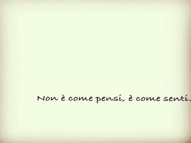 Non è come pensi, è come senti.