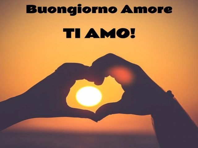 Buongiorno amore. Ti amo!