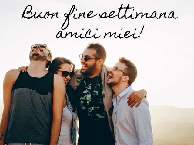 Buon fine settimana amici miei!