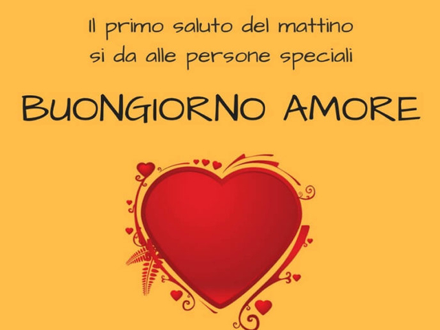 Il primo saluto del mattino si da alle persone speciali. Buongiorno amore.