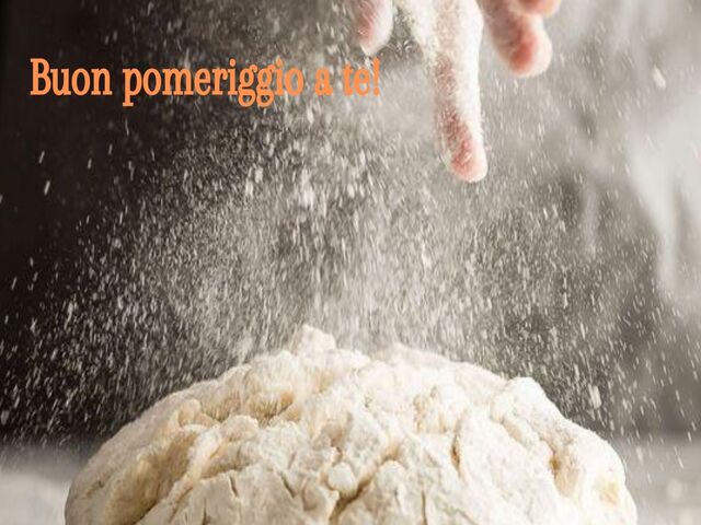 Buon pomeriggio a te!