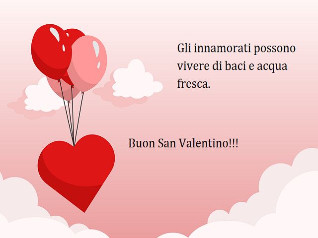 Gli innamorati possono vivere di baci e acqua fresca. Buon San Valentino