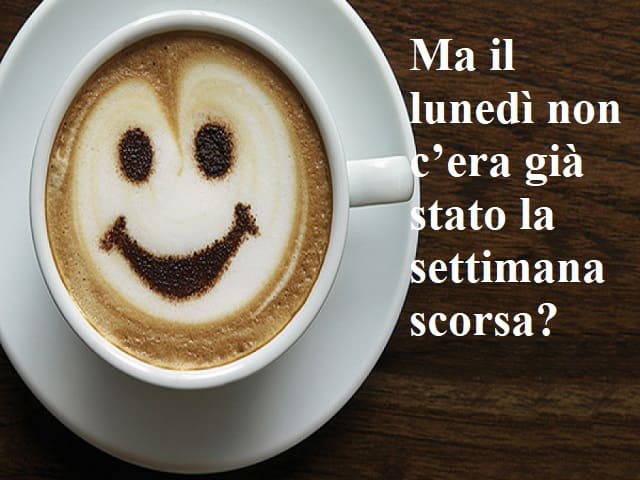 Ma il lunedì non c'era già stato la settimana scorsa?