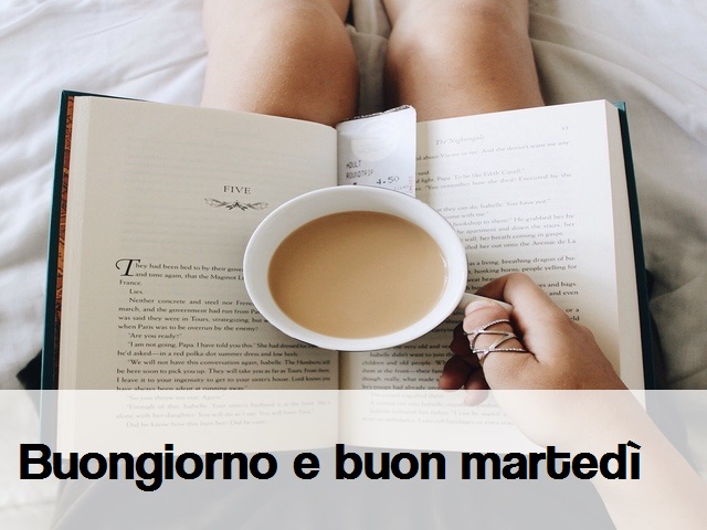Buongiorno e buon martedì