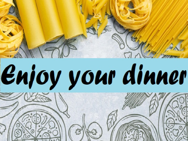 Enjoy your dinner
