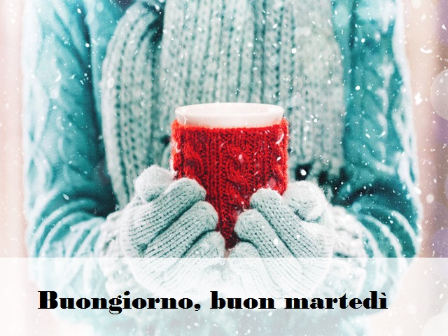 Buongiorno, buon martedì