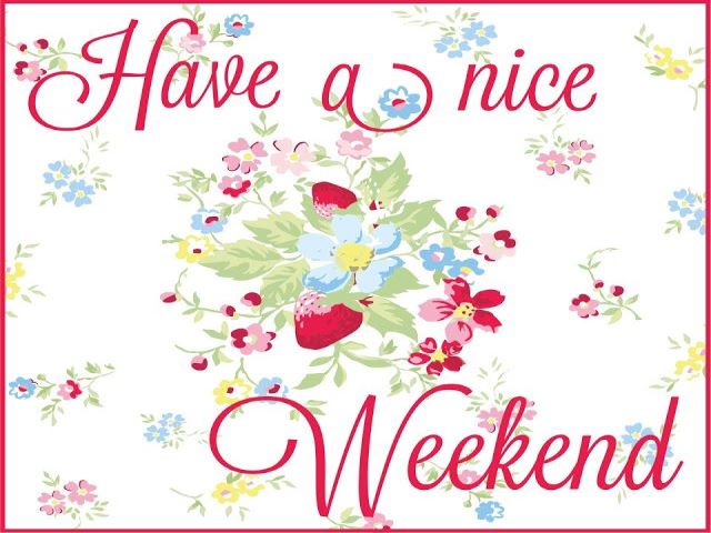 Have a nice weekend.(Trascorri un buon weekend)