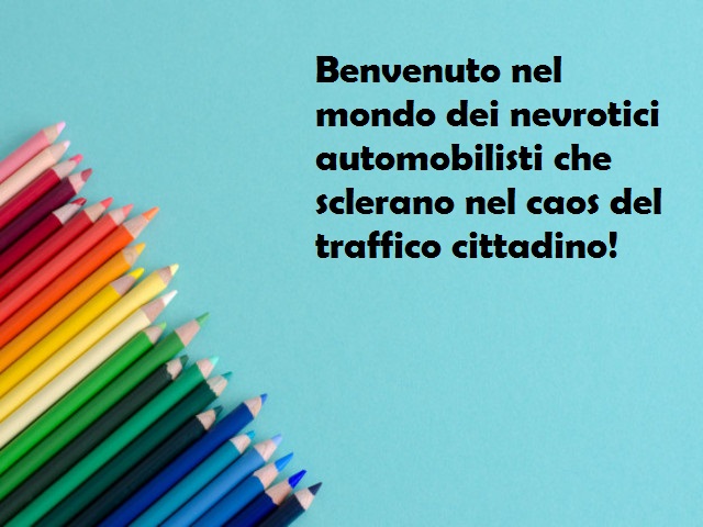 Benvenuto nel mondo dei nevrotici automobilisti che sclerano nel caos del traffico cittadino!