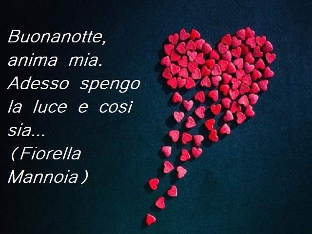 Buonanotte, anima mia.Adesso spengo la luce e così sia…(Fiorella Mannoia)