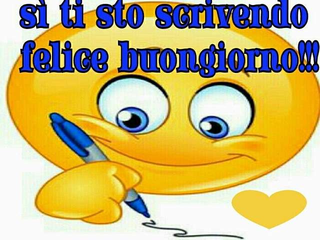 Sì, ti sto scrivendo, felice buongiorno!!!