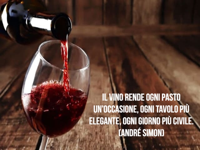 Il vino rende ogni pasto un’occasione, ogni tavolo più elegante, ogni giorno più civile.(André Simon)