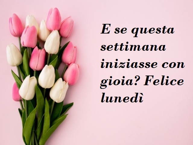 E se questa settimana iniziasse con gioia? Felice lunedì