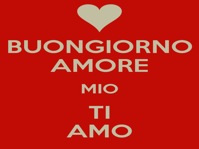Buongiorno amore mio ti amo