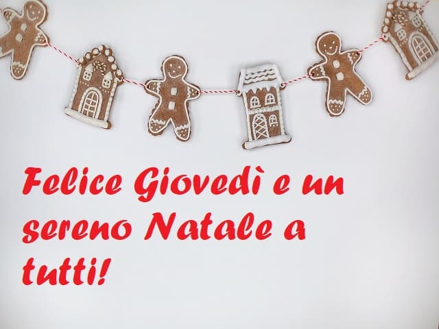 Felice Giovedì e un sereno Natale a tutti!