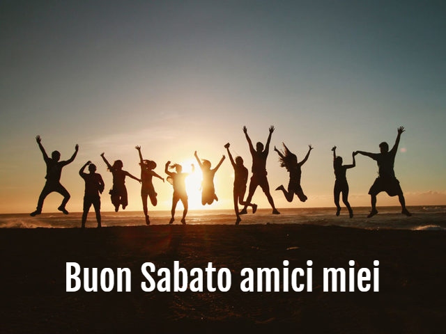 Buon Sabato amici miei