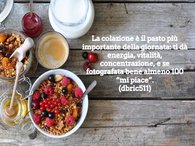 La colazione è il pasto più importante della giornata: ti dà energia, vitalità, concentrazione, e se fotografata bene almeno 100 “mi piace”.(dbric511)