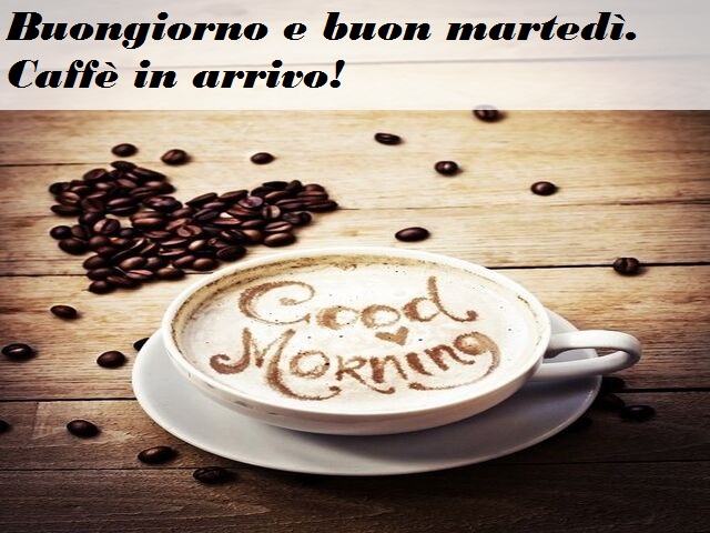 Buongiorno e buon martedì. Caffè in arrivo!