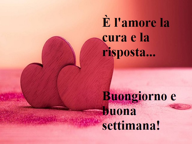 È l'amore la cura e la risposta... Buongiorno e buona settimana!