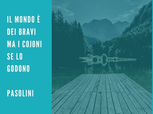 Il mondo è dei bravi ma i cojoni se lo godono