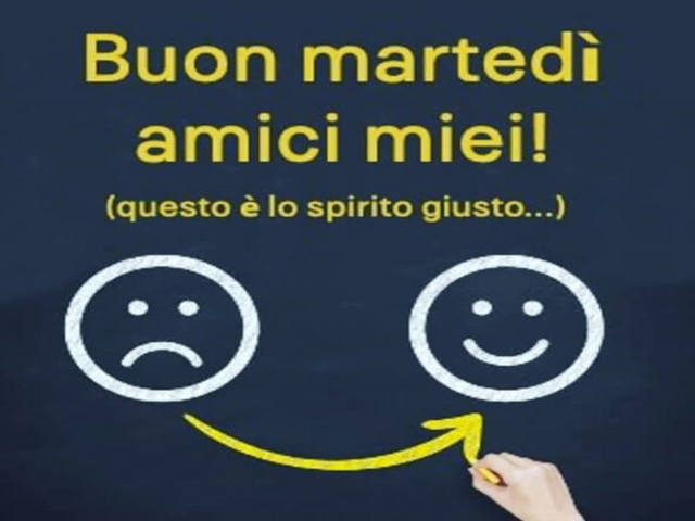 Buon martedì amici miei! (questo è lo spirito giusto...)
