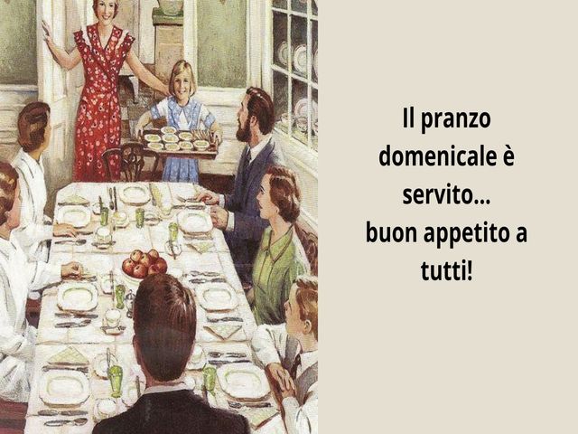 Il pranzo domenicale è servito... buon appetito a tutti!