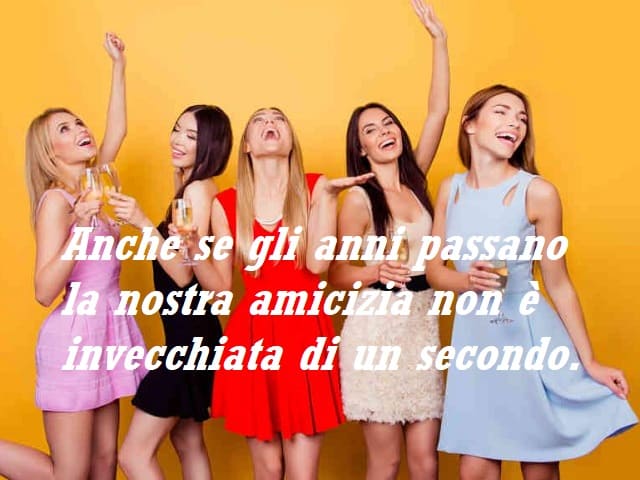 Anche se gli anni passano la nostra amicizia non è invecchiata di un secondo.