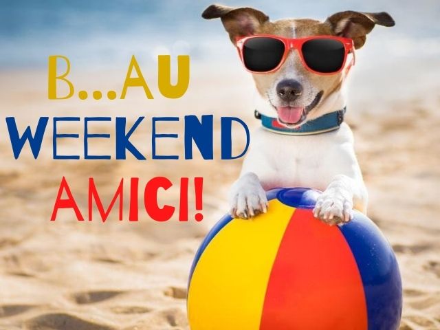 B...au weekend amici!