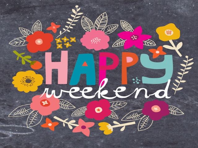 Happy weekend.(Felice weekend)
