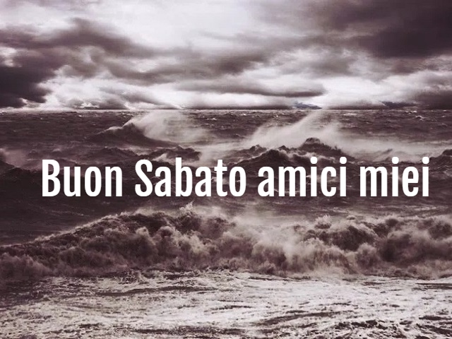 Buon Sabato amici miei