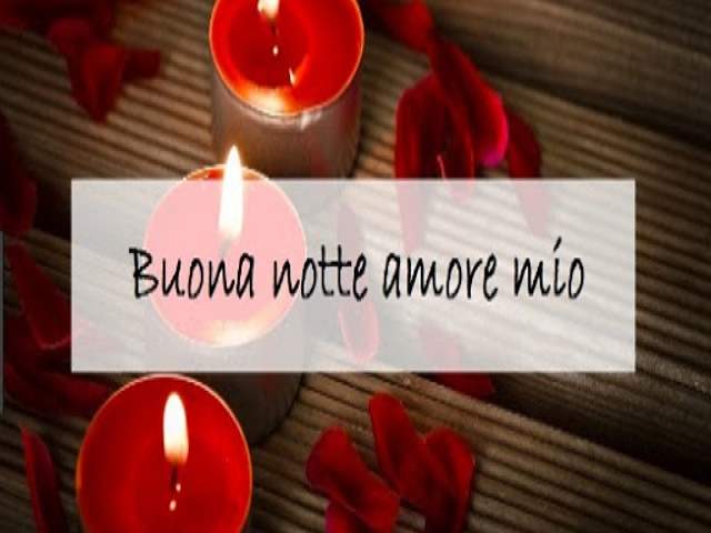 Buonanotte amore mio.