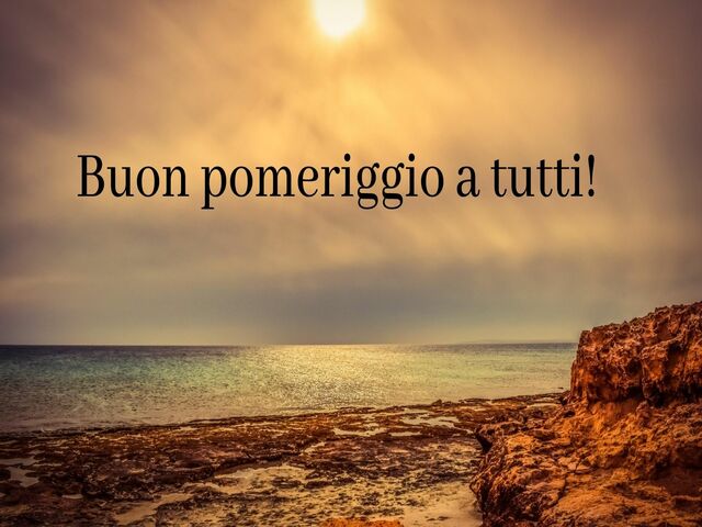 Buon pomeriggio a tutti!