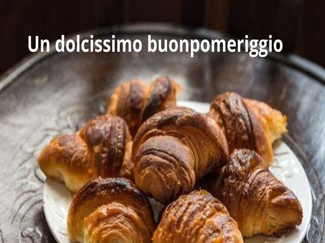Un dolcissimo buonpomeriggio.