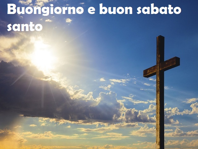 Buongiorno e buon sabato santo