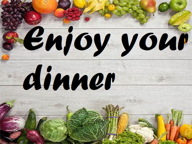 Enjoy your dinner