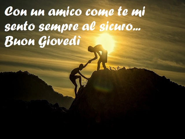 Con un amico come te mi sento sempre al sicuro... Buon Giovedì